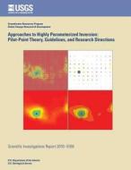 Approaches to Highly Parameterized Inversion: Pilot-Point Theory, Guidelines, and Research Directions di John E. Doherty, Michael N. Fienen, Randall J. Hunt edito da Createspace