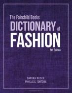 The Fairchild Books Dictionary Of Fashion di Sandra Keiser, Phyllis G. Tortora edito da Bloomsbury Publishing PLC