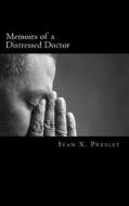 Memoirs of a Distressed Doctor di Ivan X. Presley edito da Createspace