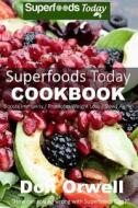 Superfoods Today Cookbook: Lose Weight, Boost Energy, Fix Your Hormone Imbalance and Get Rid of Cravings and Inflammations di Don Orwell edito da Createspace