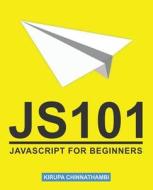 Js101: JavaScript for Beginners di Kirupa Chinnathambi edito da Createspace