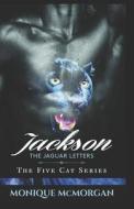 JACKSON THE JAGUAR LETTERS: THE FIVE CAT di MONIQUE MCMORGAN edito da LIGHTNING SOURCE UK LTD