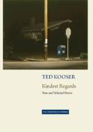 Kindest Regards: Poems, Selected and New di Ted Kooser edito da COPPER CANYON PR