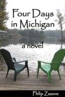Four Days in Michigan - A Novel di Philip Zazove edito da Gallaudet University Press