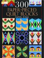 300 Paper-Pieced Quilt Blocks di Carol Doak edito da Martingale & Company