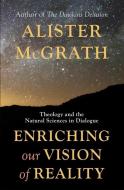 Enriching Our Vision of Reality: Theology and the Natural Sciences in Dialogue di Alister Mcgrath edito da TEMPLETON FOUNDATION PR