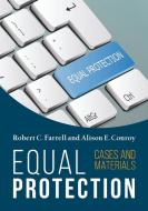 Equal Protection, Cases and Materials - Second Edition di Robert C Farrell, Alison Conroy edito da Vandeplas Publishing