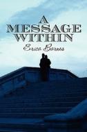 A Message Within di Erica Barnes edito da America Star Books