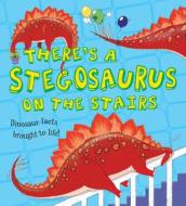 There's a Stegosaurus on the Stairs di Ruth Symons edito da QEB Publishing