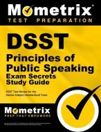 Dsst Principles of Public Speaking Exam Secrets Study Guide: Dsst Test Review for the Dantes Subject Standardized Tests di Dsst Exam Secrets Test Prep Team edito da MOMETRIX MEDIA LLC