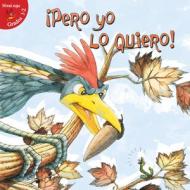 Pero Yo Lo Quiero! = But I Want It! di Holly Karapetkova edito da Little Birdie Books
