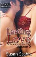 Lasting Love: 7 Erotic Short Stories di Susan Stahls edito da Xplicit Press