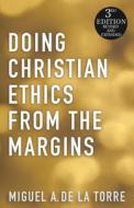 Doing Christian Ethics from the Margins - 3rd Edition di Miguel A. De La Torre edito da ORBIS BOOKS