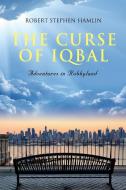 The Curse of Iqbal di Robert Stephen Hamlin edito da Booklocker.com, Inc.
