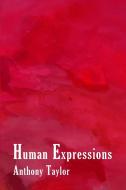Human Expressions di Anthony Taylor edito da DORRANCE PUB CO INC