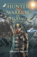 Hunter and Warrior of Rhudaur di Michael Cohrs edito da Page Publishing Inc