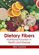 Dietary Fibers: Nutritional Function in Health and Disease edito da HAYLE MEDICAL