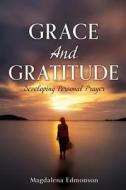 Grace And Gratitude: Developing Personal Prayer di Magdalena Edmonson edito da XULON PR