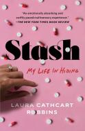 Stash: My Life in Hiding di Laura Cathcart Robbins edito da ATRIA