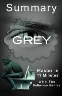 A Hot 11-Minute Summary of Grey: Fifty Shades of Grey's Back Story from Christians Point of View. di Bern Bolo edito da Blvnp Incorporated