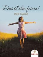 Das Leben feiern! Dank-Tagebuch (German Edition) di Speedy Kids edito da Speedy Kids