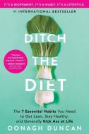Ditch the Diet: The 7 Essential Habits You Need to Get Lean, Stay Healthy, and Generally Kick Ass at Life di Oonagh Duncan edito da SOURCEBOOKS INC