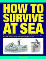 How to Survive at Sea di Chris Beeson edito da Amber Books Ltd