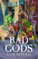 Bad Gods, 1 di Gaie Sebold edito da SOLARIS