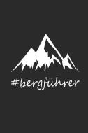 Bergführer: Notizbuch Für Gipfelstürmer Wander Tagebuch Berg Planer 6x9 Liniert di Franz Wanderlust edito da INDEPENDENTLY PUBLISHED