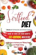 SIRT DIET 2 BOOKS IN 1: SIRTFOOD DIET: 2 di IAN BLAKE edito da LIGHTNING SOURCE UK LTD