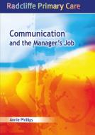 Communication and the Manager's Job di Annie Phillips edito da CRC Press
