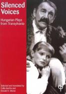 Silenced Voices: Hungarian Plays from Transylvania edito da Lang, Peter