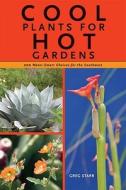 Cool Plants for Hot Gardens: 200 Water-Smart Choices for the Southwest di Greg Starr edito da Rio Nuevo Publishers