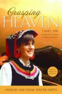 Grasping Heaven: Tami L. Fisk: A Young Doctor's Journey to China and Beyond di Annelies Wilder-Smith, Einar Wilder-Smith edito da VMI Publishers