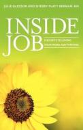Inside Job: 8 Secrets to Loving Your Work and Thriving di Ma Sherry Platt-Berman, Julie Gleeson edito da Bush Street Press