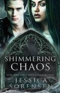 Shimmering Chaos di Jessica Sorensen edito da Borrowed Hearts Publishing, LLC