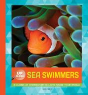 Sea Swimmers: A Close-Up Photographic Look Inside Your World di Heidi Fiedler edito da WALTER FOSTER LIB