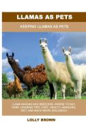 Llamas as Pets di Lolly Brown edito da NRB Publishing