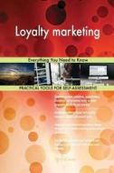 Loyalty Marketing: Everything You Need to Know di Gerard Blokdyk edito da Createspace Independent Publishing Platform