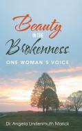 Beauty in the Brokenness di Angela Lindenmuth Marick edito da Balboa Press