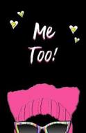 Me Too!: Blank Journal and Pussyhat Quote di Miss Shion edito da Createspace Independent Publishing Platform