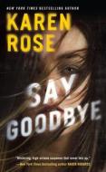 Say Goodbye di Karen Rose edito da BERKLEY BOOKS