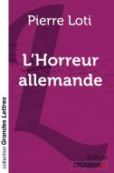 L'Horreur allemande (grands caractères) di Pierre Loti edito da Ligaran