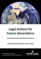 Legal Actions For Future Generations edito da Pie - Peter Lang