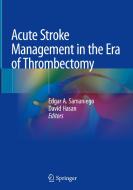 Acute Stroke Management In The Era Of Thrombectomy edito da Springer Nature Switzerland Ag