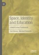 Space, Identity and Education di Michael Donnelly, Ceri Brown edito da Springer International Publishing