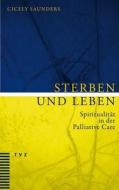 Sterben und Leben di Cicely Saunders edito da Theologischer Verlag Ag