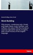 Word-Building di Brainerd Kellogg, Alonzo Reed edito da hansebooks
