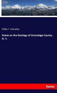 Notes on the Geology of Onondaga County, N. Y. di Philip F. Schneider edito da hansebooks