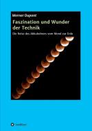 Faszination und Wunder der Technik di Werner Dupont edito da tredition